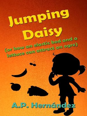cover image of Jumping Daisy (or how an Elastic Bed and a Lettuce Can Attract an Ogre)